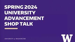 Spring 2024 University Advancement Shop Talk