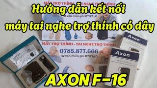 Kết nối máy tai nghe trợ thính có dây mới nhất AXON F-16 | Tai nghe trợ thính giá rẻ, chất lượng tốt