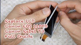 How to replace no backlight LCD for Canon EOS 1100D Rebel T3