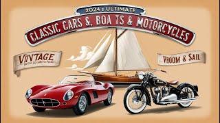 Vintage Vroom & Sail 2024's Ultimate Classic Cars, Boats & Motorcycles Showcase part 2