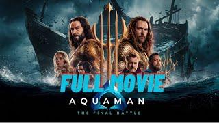 Aquaman 2 The final Battle Full Movie In English |New Hollywood Movie full review 2025 action