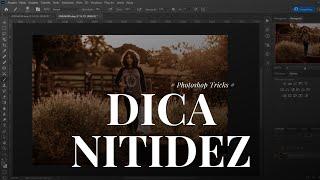 Nitidez EXTREMA Para Suas Fotos - Dica PHOTOSHOP