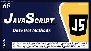 JavaScript Dates - Get Methods || JavaScript Tutorial for Beginners  - 66