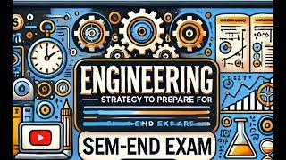 Engineering|strategy to prepare for sem end exam