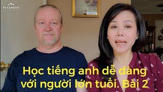 Bài 2 :Học Tiếng anh dễ dàng cho người lớn tuổi. TB Thu Thương