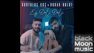 Burak Bulut feat Kurtulus Kus (Es Deli Deli)