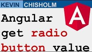 How to get the value of the selected HTML radio button with Angular - Kevin Chisholm Video