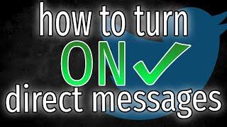 How to TURN ON DMs on Twitter - fast!