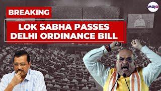 Kejriwal To Lose Powers? | Lok Sabha Passes Delhi Ordinance Bill Amongst Fierce Opposition