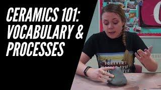 Ceramics 101: Clay Vocabulary and Processes