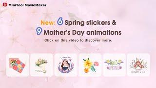 MiniTool MovieMaker 7.3 New Spring & Mother's Day Animations