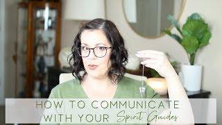 How to Communicate With Your Spirit Guides: 6 Ways to Talk To Your Spirit Guides