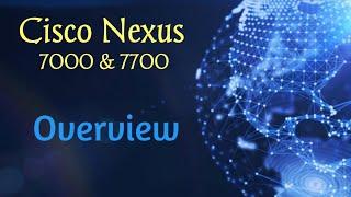 Cisco Nexus 7000/7700 Chassis & Supervisor Engine Introduction