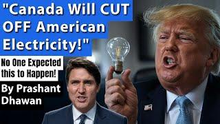 Canada Will CUT OFF American Electricity | Governor Justin is Very Angry! | By Prashant Dhawan