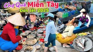 Về Sa Đéc đi Chợ Nàng Hai - Đông nghẹt người chợ quê Miền Tây đón tết 2025