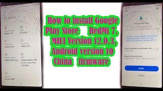 How to install Google Play Store RedMi 7, MIUI Version 12.0.3, Android version 10 China firmware.