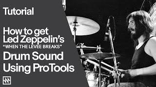 Tutorial: How to Get Led Zeppelin's "When The Levee Breaks" Drum Sound Using ProTools