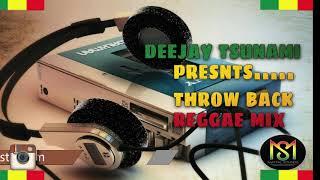 THROW BACK REGGAE MIX BY DEEJAY TSUNAMI