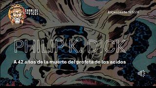 Expediente 161224 Philp K Dick y la exegesis