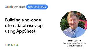 Building a no-code client database app using AppSheet