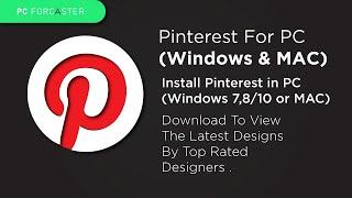 Pinterest: How To Download And Install Pinterest in PC (Windows 7,8/10 or MAC)