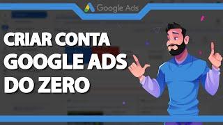 Como Criar uma CONTA no Google Ads do Zero em 2024