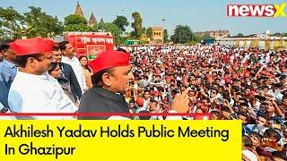 Akhilesh Yadav Holds Public Meeting In Ghazipur | Uttar Pradesh Lok Sabha Elections 2024 | NewsX