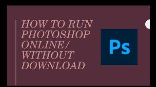 How to run photoshop online. Or How to run photoshop without download