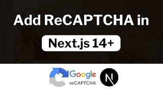 Complete Guide to Adding Google reCAPTCHA in Next.js 14+ with App Router