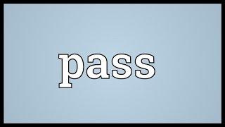 Pass Meaning