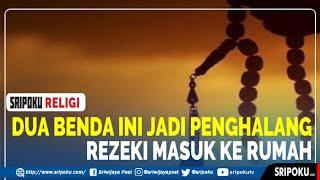 Dua Benda yang Jadi Penghalang Rezeki Masuk Rumah