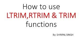 How to use LTRIM,RTRIM & TRIM functions