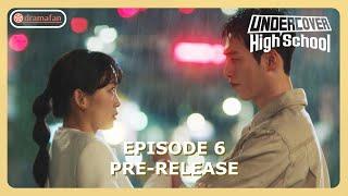 Undercover High School Episode 6 Pre-Release & Spoiler [ENG SUB]