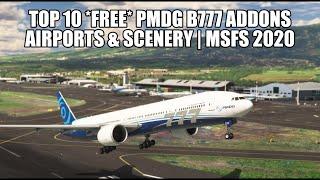 Top 10 *FREE* Airports & Addons for the PMDG B777 | MSFS 2020