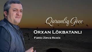 Orxan Lokbatanli - Qaranliq Gece 2024 (Ferid Zirve Remix) Yeni Mahni