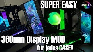 Der einfachste Display MOD der Welt! *kompatibel zu jedem Case mit 360mm