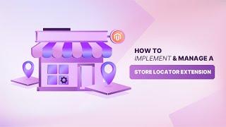 Magento 2 Store Locator Extension: Key Features and Top Providers