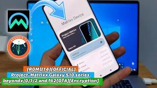 Install ROM Android 14 Project-Matrixx Galaxy S10 Series beyondx/0/1/2 and f62 [OTA] [Encryption]