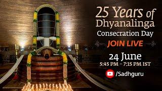 25 Years of Dhyanalinga Consecration Day | 5:45 PM to 7:30 PM