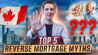  Canadian Reverse Mortgage Myths  How Does a Reverse Mortgage Work in Canada