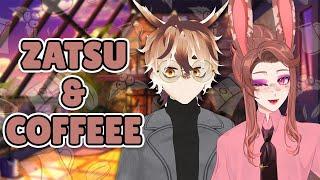 【Zatsudan】Coffee & Tea Collide ft. @MrUnderhillVT