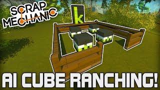 AI Cube Ranching! Gotta Herd Them All! (Scrap Mechanic #198)