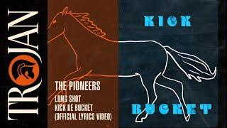 The Pioneers - Long Shot Kick de Bucket (Official Lyrics Video)