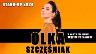 OLKA SZCZĘŚNIAK I NOWY STAND-UP 2024 I  ''Skąpiec poznawczy"