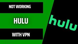 Hulu Not Working with VPN? 8 Fully Tested Steps to Fix It | Your Ultimate Tech Guide! 