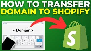 How To Transfer Domain To Shopify (2025)