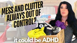 Is Your CLUTTER Really a Symptom of ADHD? 6 Clues Your Clutter, Mess & Disorganization are Signs