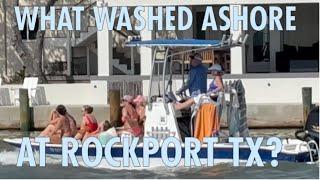 What Washed Ashore at Rockport Texas?