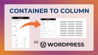 How to Convert from Container to Column in WordPress | Elementor Containr to Column Option