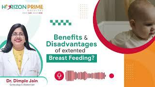 Benefits & Disadvantages of Extended Breastfeeding | Dr Dimple Jain | Horizon Prime Hospital | Thane